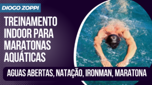 Treinamento indoor para maratonas aquáticas, águas abertas, natação, ironman, maratona