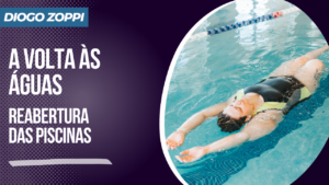 A volta às águas (Reabertura das piscinas)
