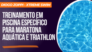 Treinamento em piscina específico para maratona aquática e triathlon