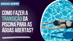 Como fazer a transição da piscina para as águas abertas
