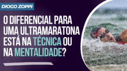 O diferencial para uma ultramaratona está na técnica ou na mentalidade?